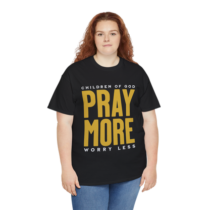 Pray More Worry Less T-Shirt