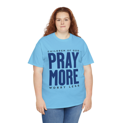 Pray More Worry Less T-Shirt