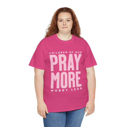 Pray More Worry Less T-Shirt