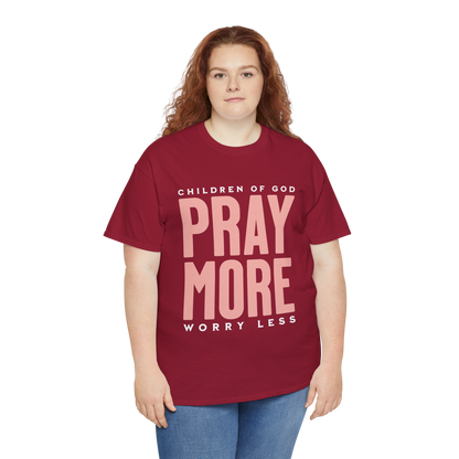 Pray More Worry Less T-Shirt