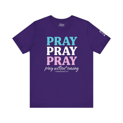 Pray Without Ceasing Tee